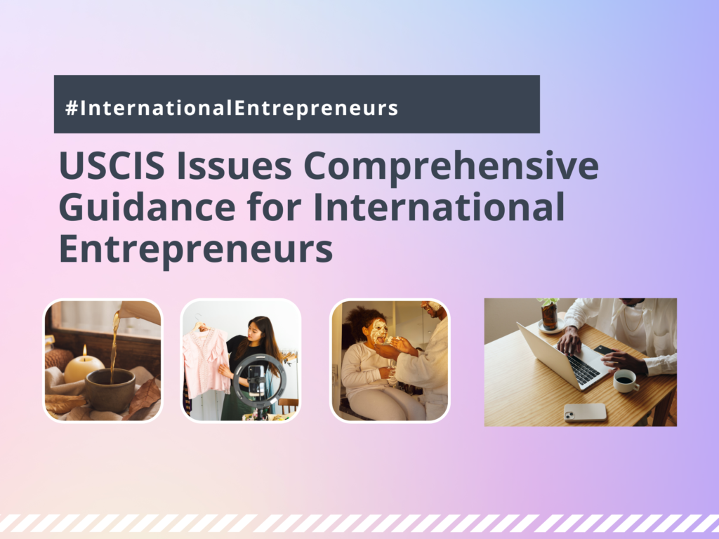 USCIS Offers Comprehensive Guidance on Noncitizen Entrepreneur Pathways to Work in the United States
