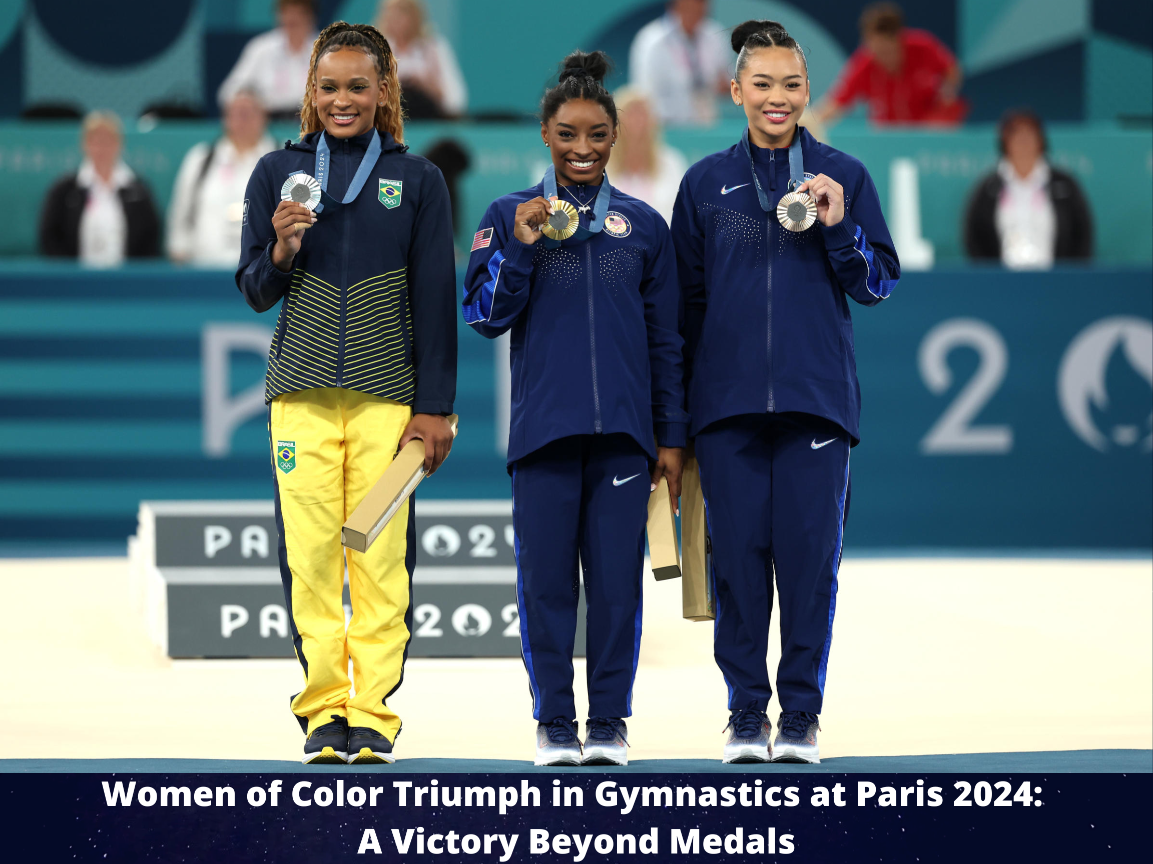 Women of Color Shine at Paris 2024: Simone Biles Wins Gold, Suni Lee Takes Bronze, and Rebeca Andrade Claims Silver in Women's Gymnastics