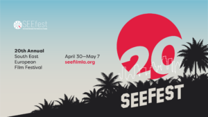20TH ANNUAL SOUTH EAST EUROPEAN FILM FESTIVAL (SEEfest)